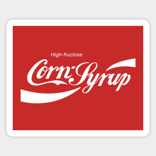 High Fructose Corn Syrup Magnet by ClarkStreetPress